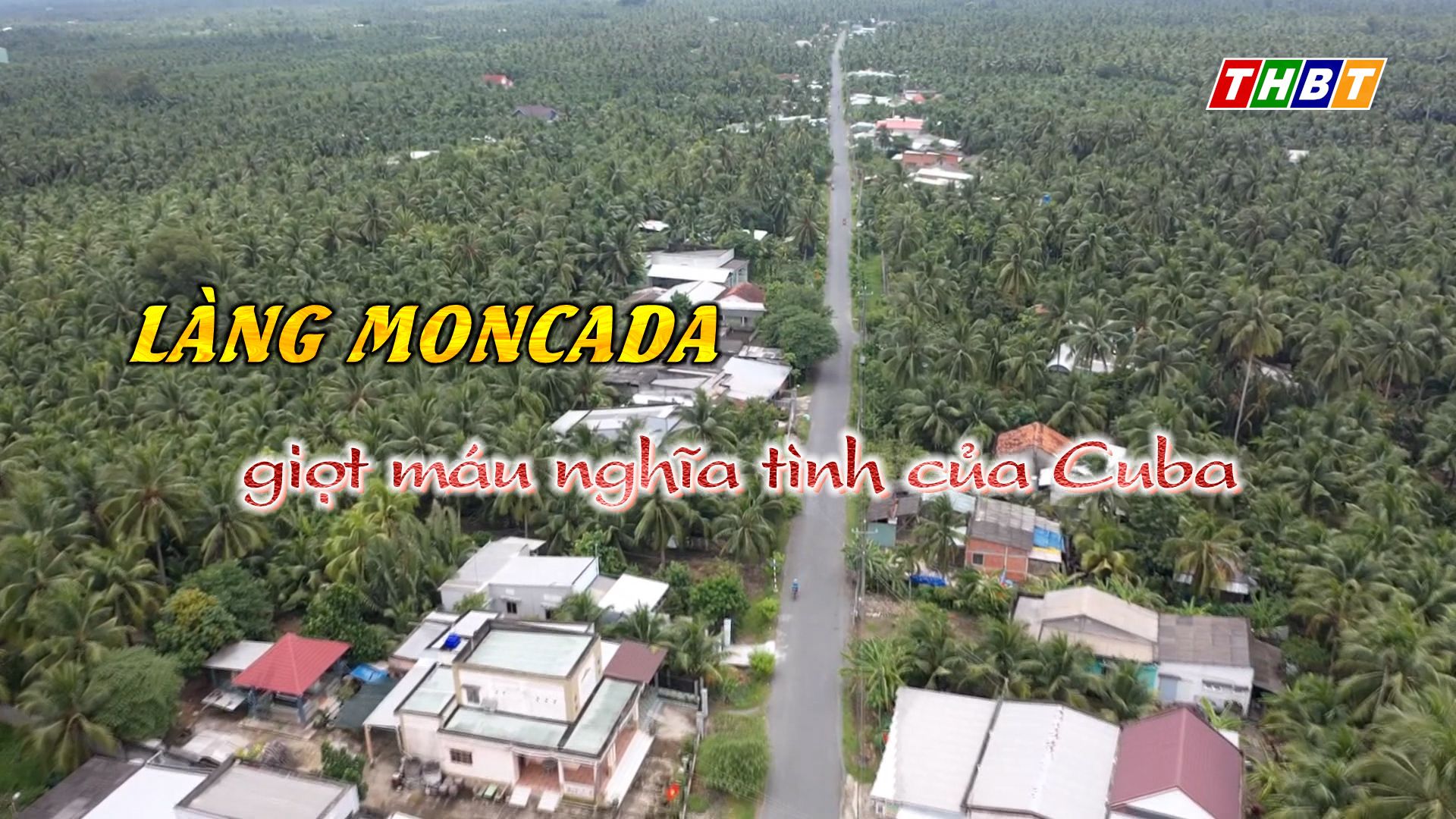 Ký sự Bên những dòng sông quê hương: Làng Moncada - Giọt máu nghĩa tình của Cuba